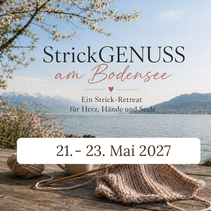 VORSCHAU - Strick-Retreat - StrickGENUSS Bodensee 21. Mai - 23. Mai 2027